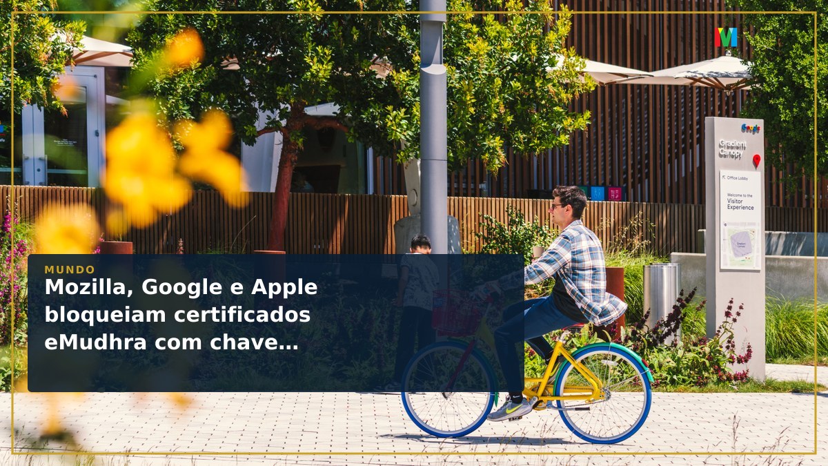 Mozilla, Google e Apple bloqueiam certificados eMudhra com chaves comprometidas