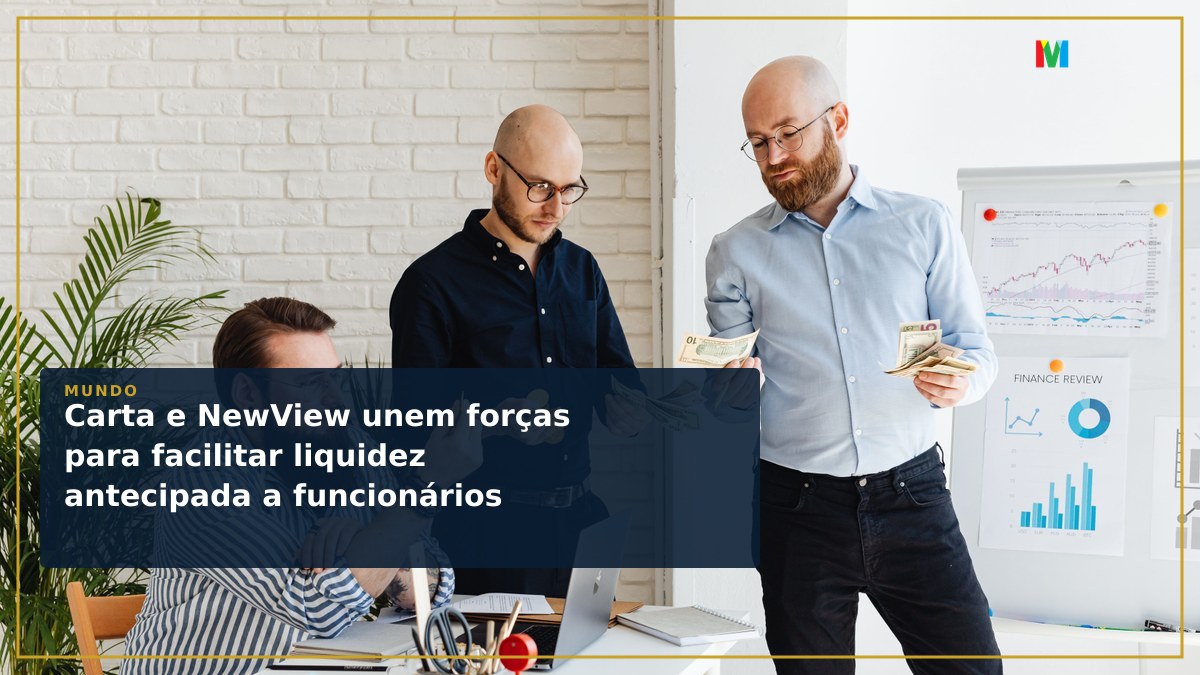 Carta e NewView unem forças para facilitar liquidez antecipada a funcionários