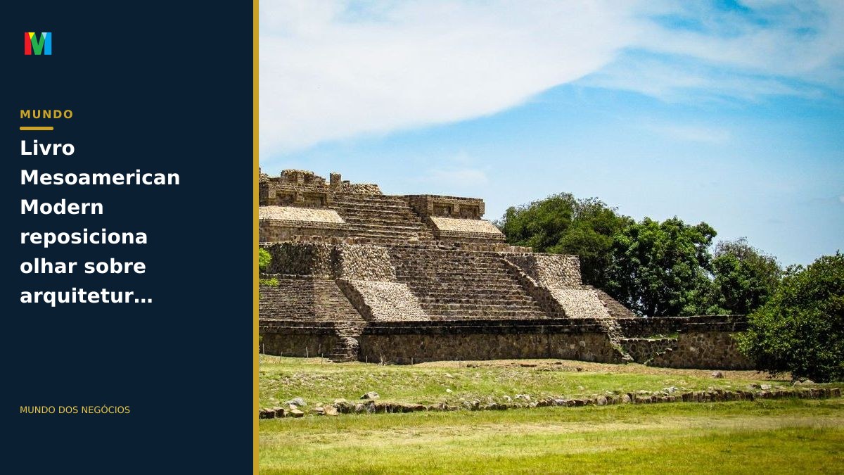 Livro Mesoamerican Modern reposiciona olhar sobre arquitetura mexicana