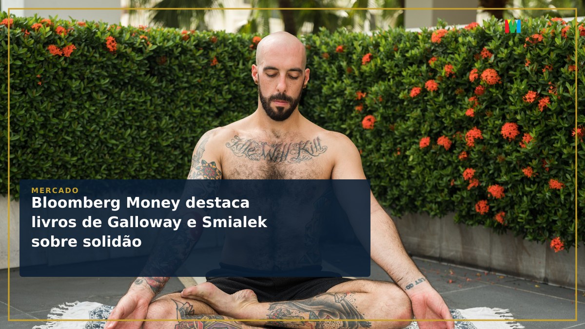 Bloomberg Money destaca livros de Galloway e Smialek sobre solidão