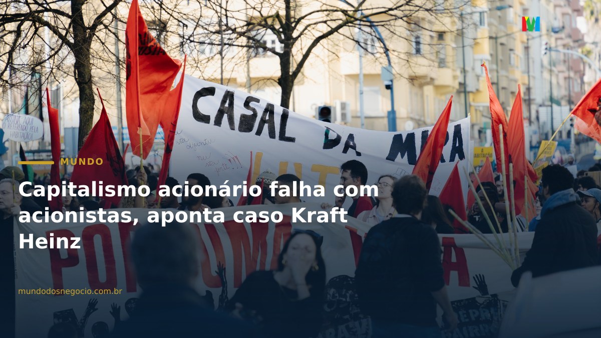 Capitalismo acionário falha com acionistas, aponta caso Kraft Heinz