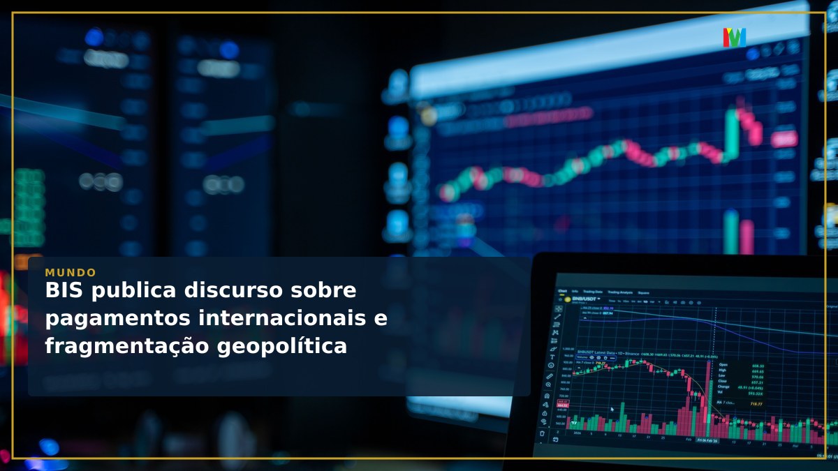 BIS publica discurso sobre pagamentos internacionais e fragmentação geopolítica