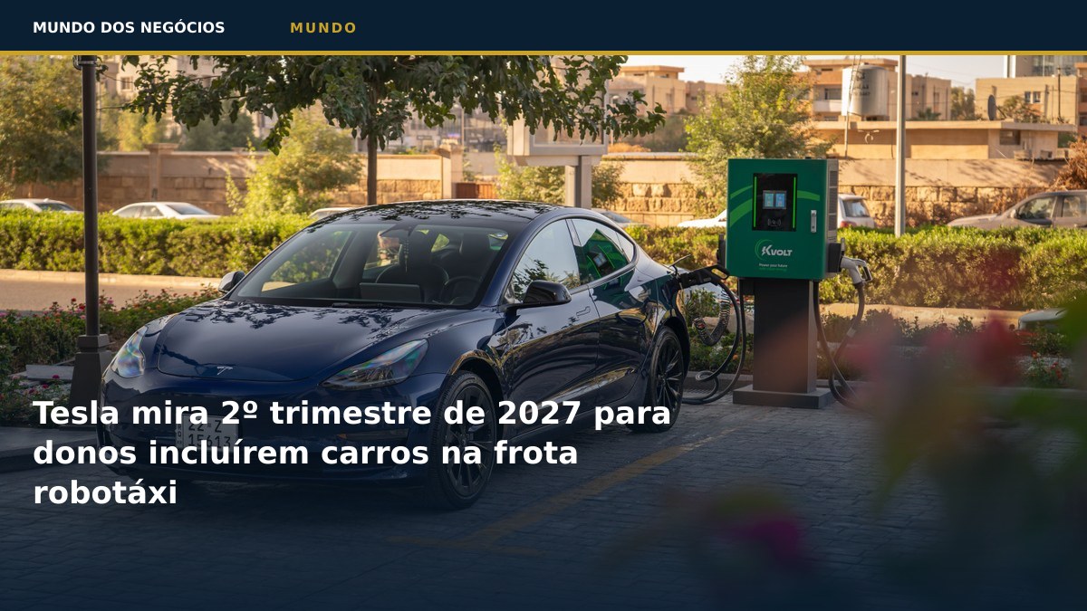 Tesla mira 2º trimestre de 2027 para donos incluírem carros na frota robotáxi