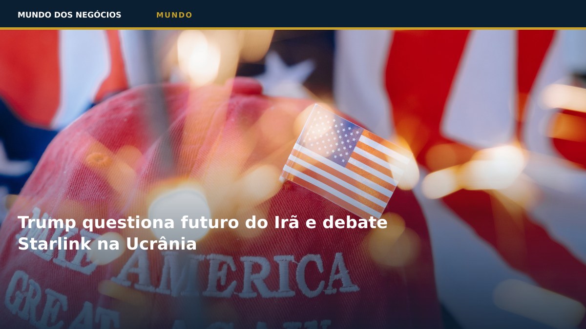 Trump questiona futuro do Irã e debate Starlink na Ucrânia