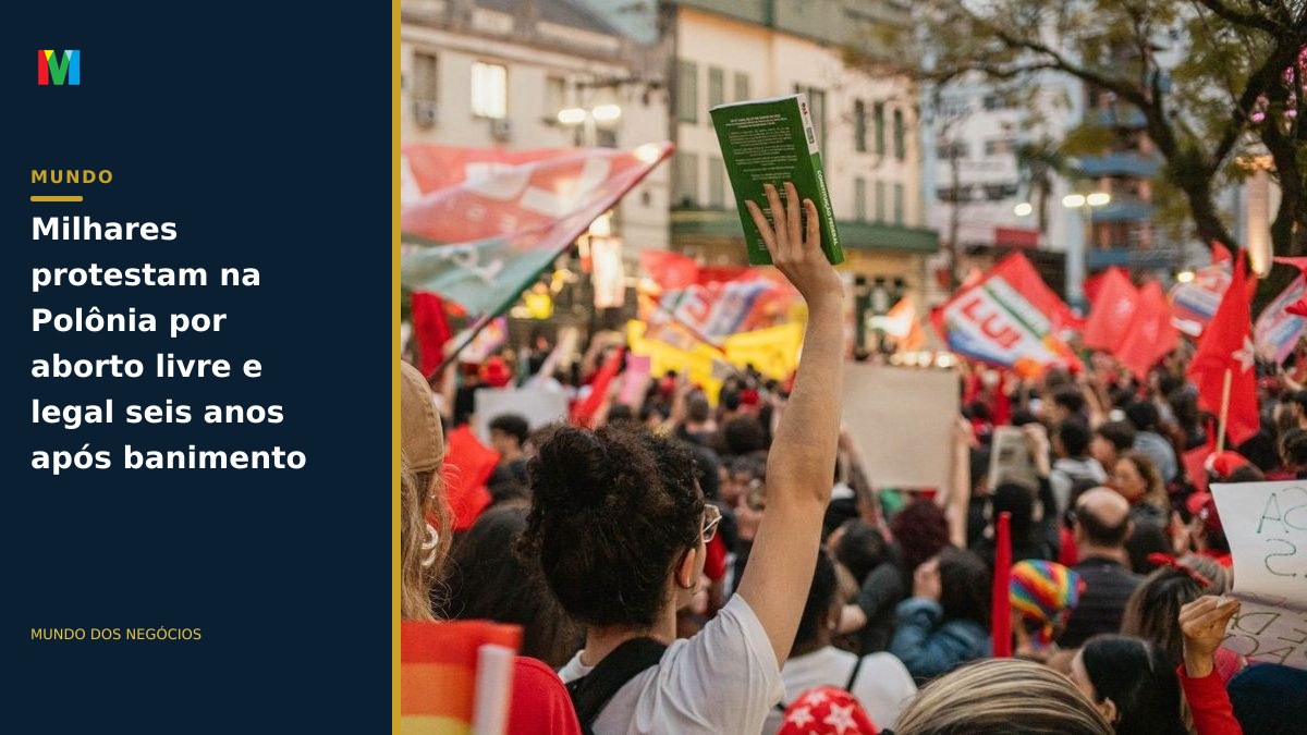 Milhares protestam na Polônia por aborto livre e legal seis anos após banimento