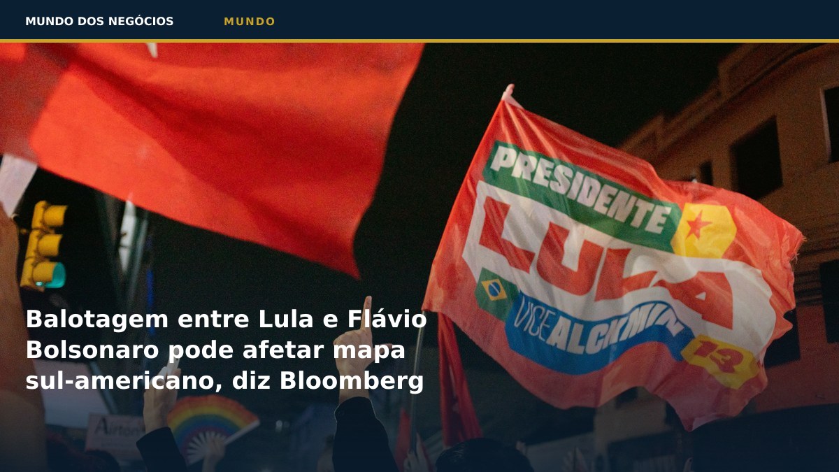 Balotagem entre Lula e Flávio Bolsonaro pode afetar mapa sul-americano, diz Bloomberg