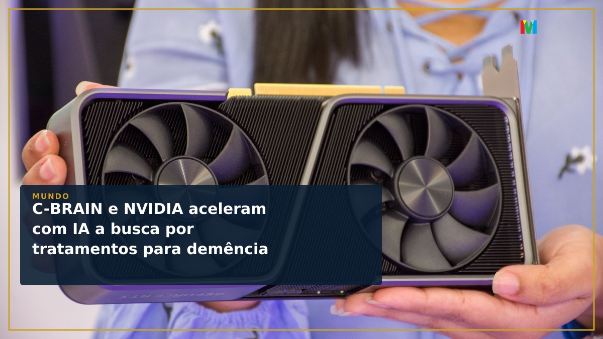 C-BRAIN e NVIDIA aceleram com IA a busca por tratamentos para demência