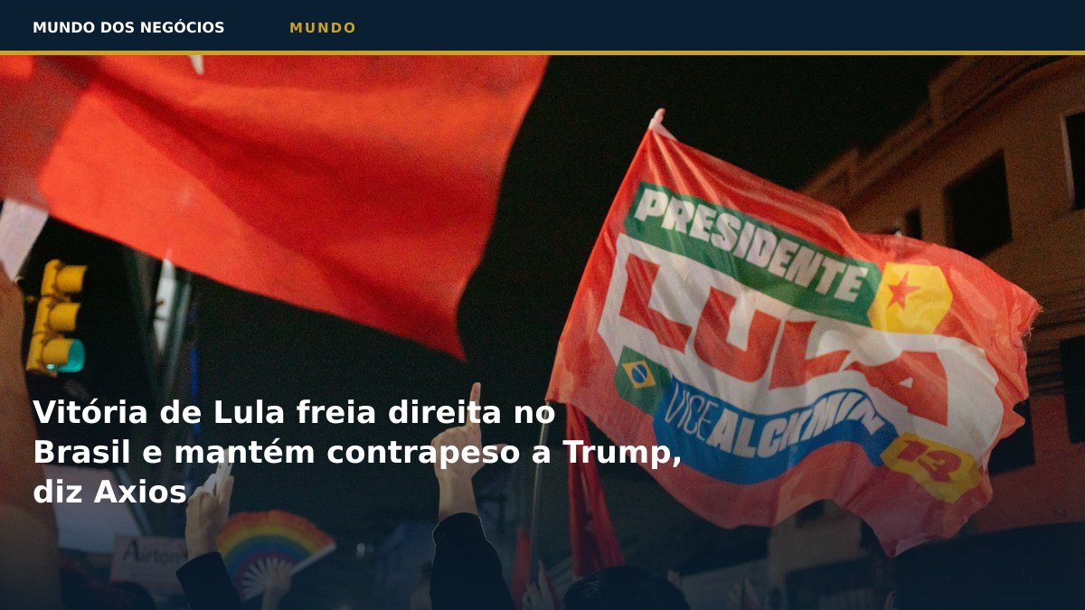 Vitória de Lula freia direita no Brasil e mantém contrapeso a Trump, diz Axios