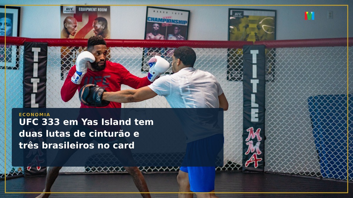 UFC 333 em Yas Island tem duas lutas de cinturão e três brasileiros no card