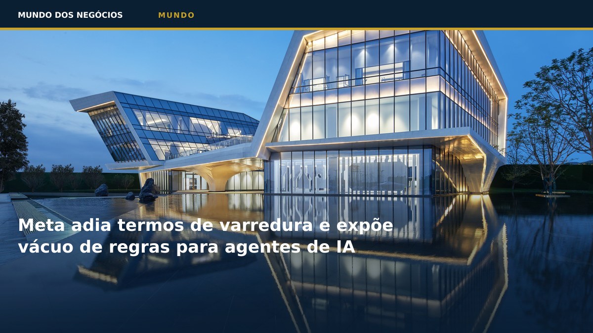 Meta adia termos de varredura e expõe vácuo de regras para agentes de IA