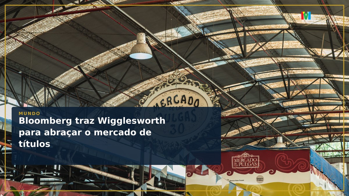 Bloomberg traz Wigglesworth para abraçar o mercado de títulos