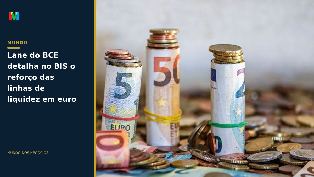 Lane do BCE detalha no BIS o reforço das linhas de liquidez em euro