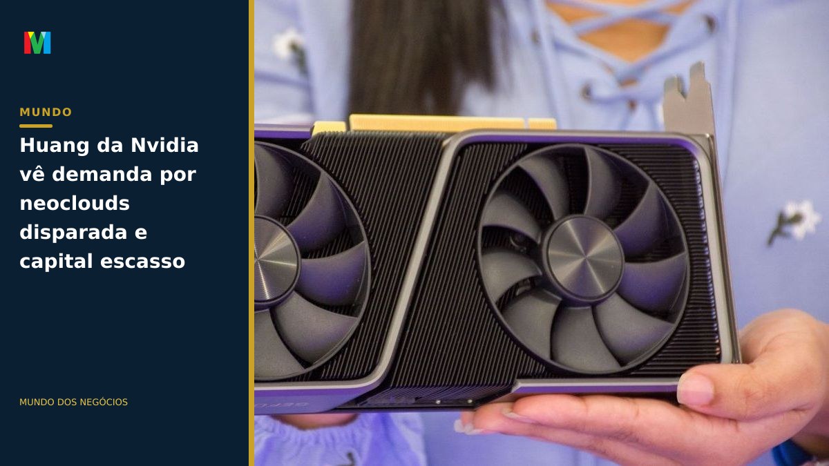 Huang da Nvidia vê demanda por neoclouds disparada e capital escasso
