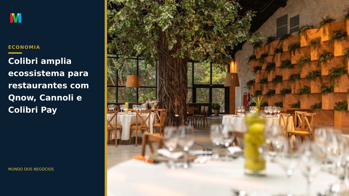 Colibri amplia ecossistema para restaurantes com Qnow, Cannoli e Colibri Pay