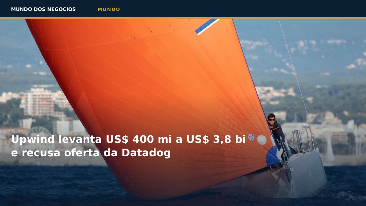 Upwind levanta US$ 400 mi a US$ 3,8 bi e recusa oferta da Datadog