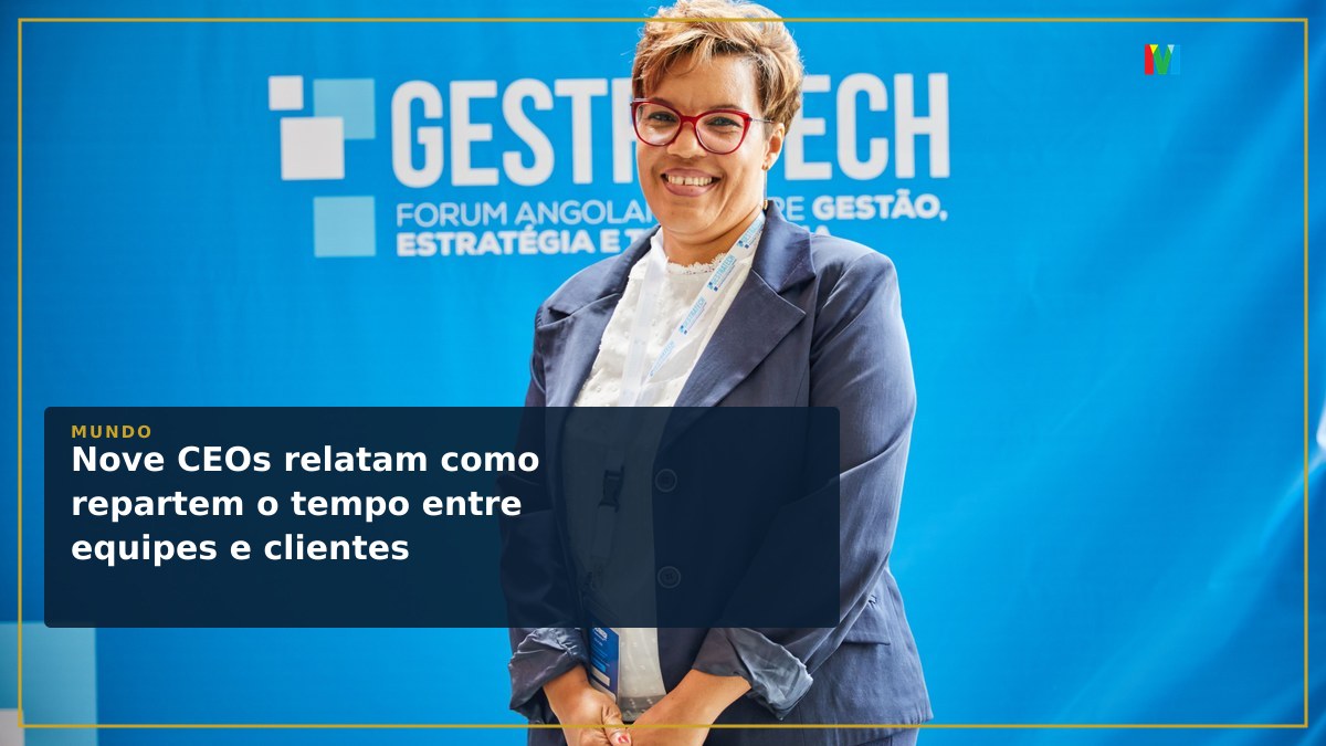 Nove CEOs relatam como repartem o tempo entre equipes e clientes