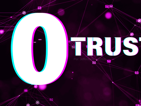 Modelo Zero-Trust Está Redefinindo a Proteção de Dados