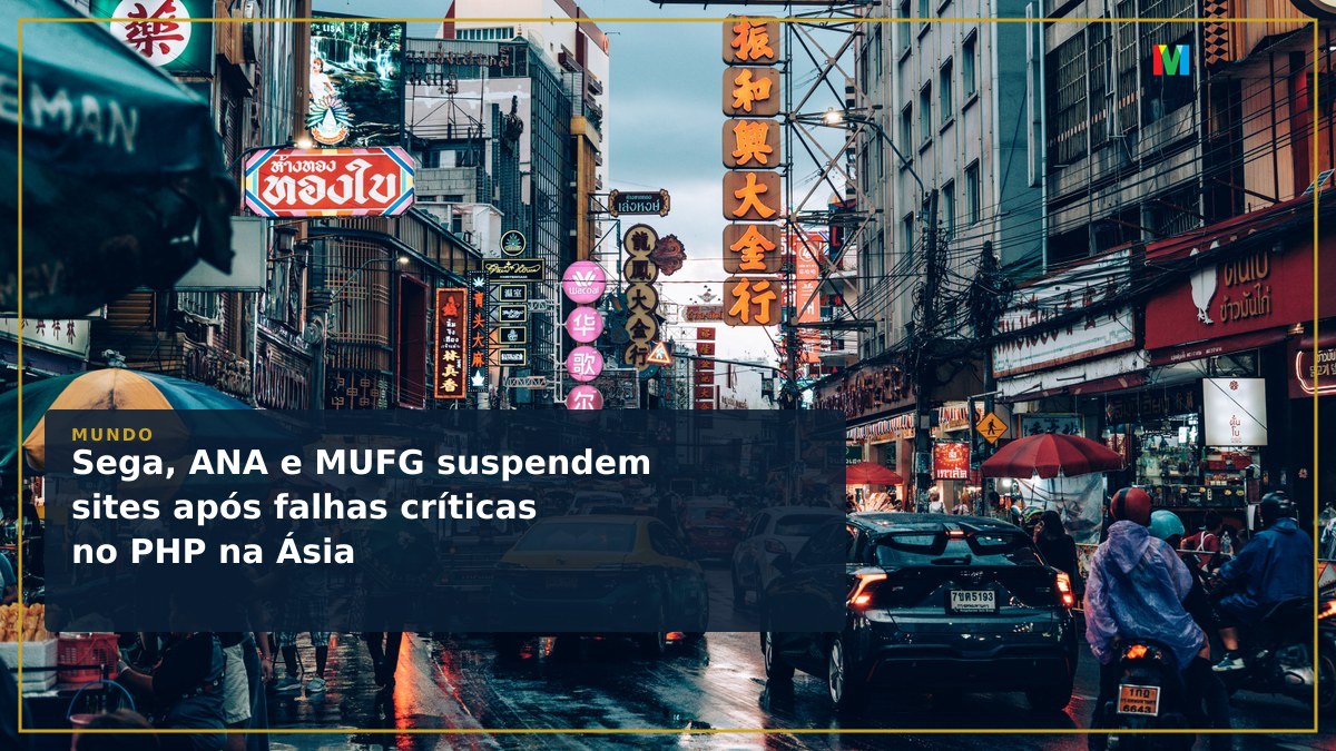 Sega, ANA e MUFG suspendem sites após falhas críticas no PHP na Ásia
