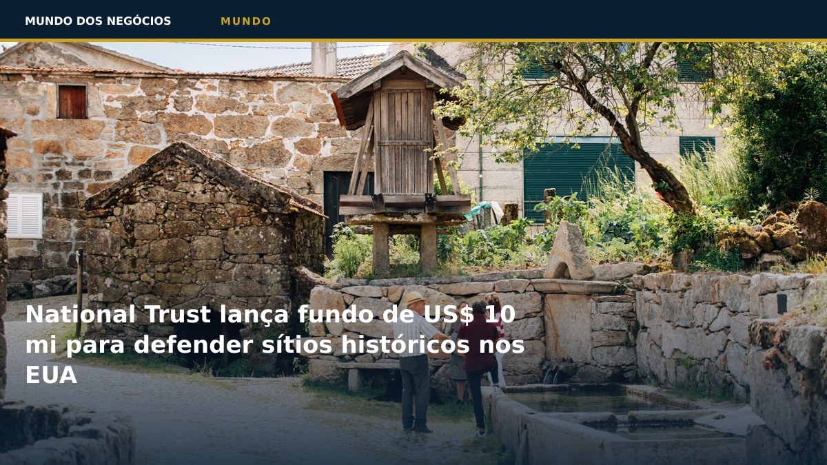 National Trust lança fundo de US$ 10 mi para defender sítios históricos nos EUA
