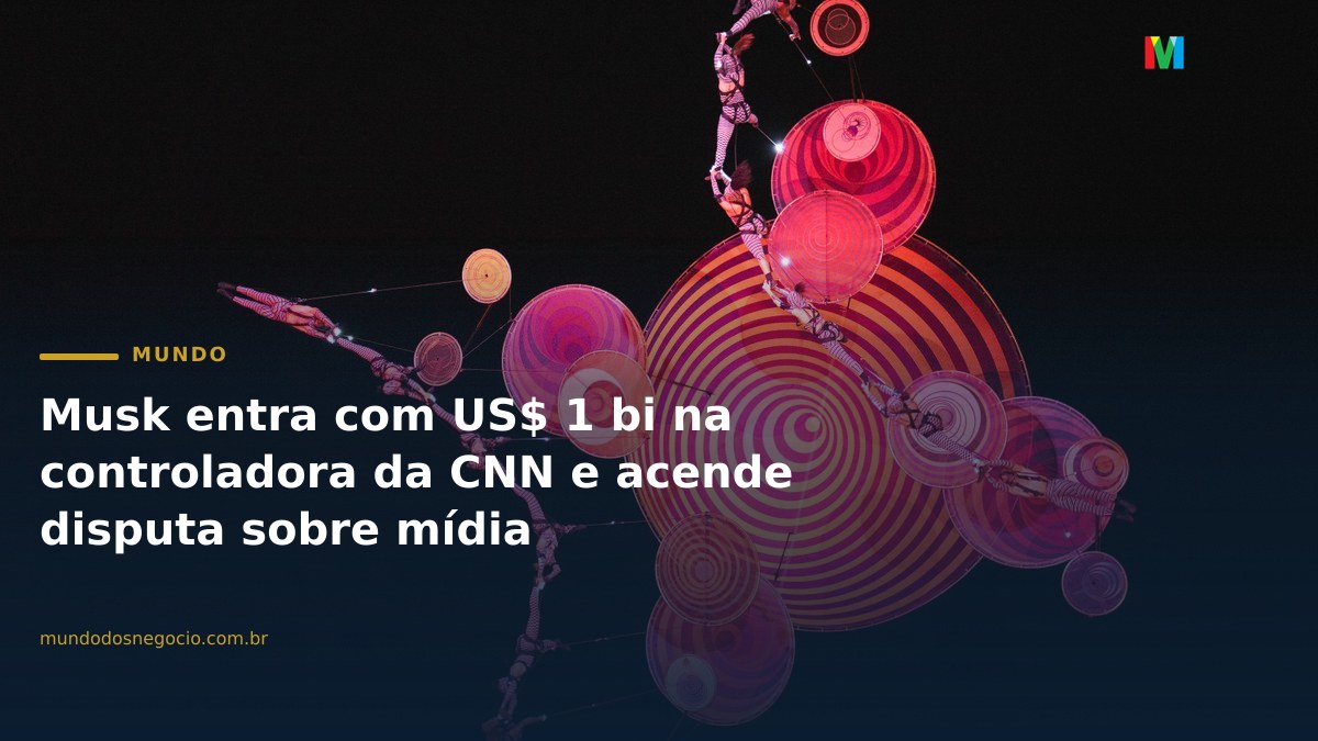 Musk entra com US$ 1 bi na controladora da CNN e acende disputa sobre mídia
