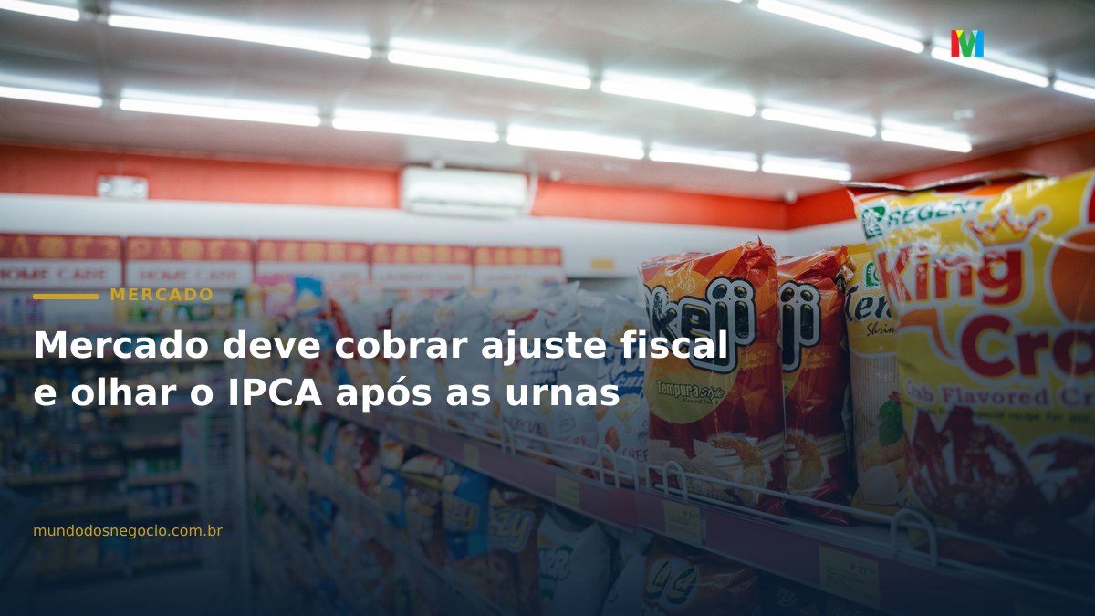 Mercado deve cobrar ajuste fiscal e olhar o IPCA após as urnas