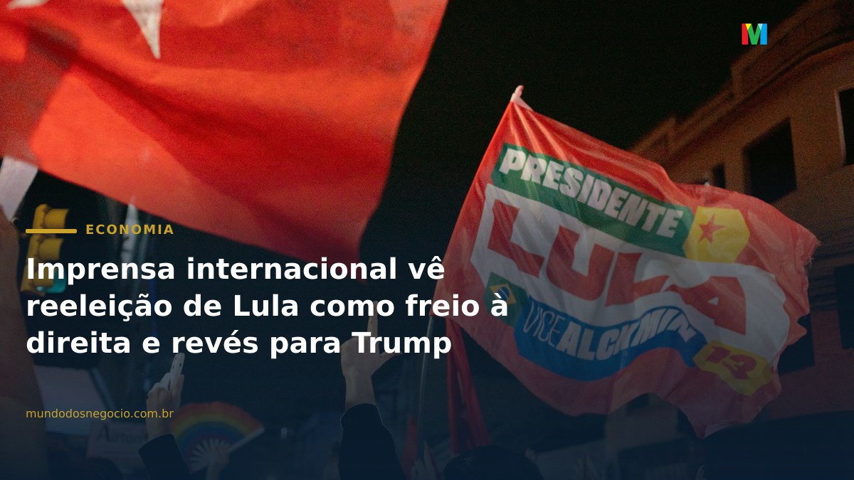 Imprensa internacional vê reeleição de Lula como freio à direita e revés para Trump