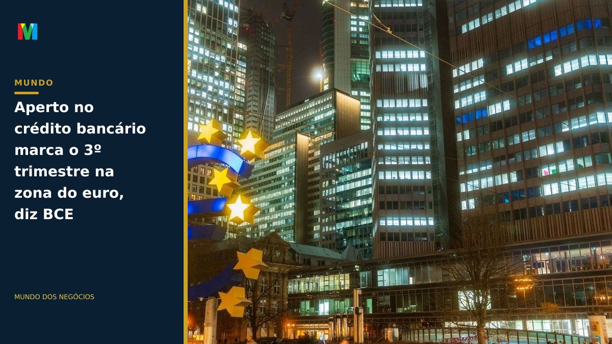Aperto no crédito bancário marca o 3º trimestre na zona do euro, diz BCE