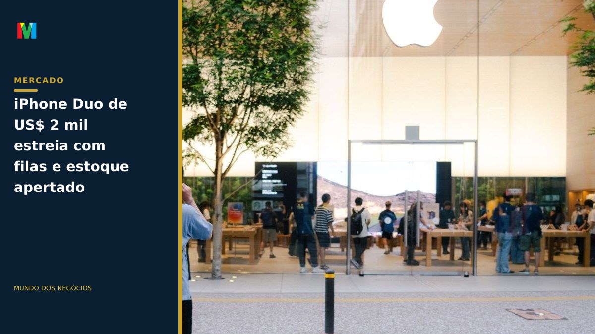 iPhone Duo de US$ 2 mil estreia com filas e estoque apertado