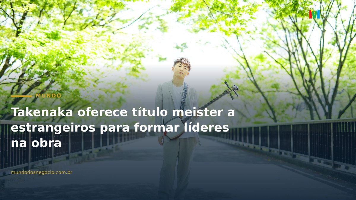 Takenaka oferece título meister a estrangeiros para formar líderes na obra