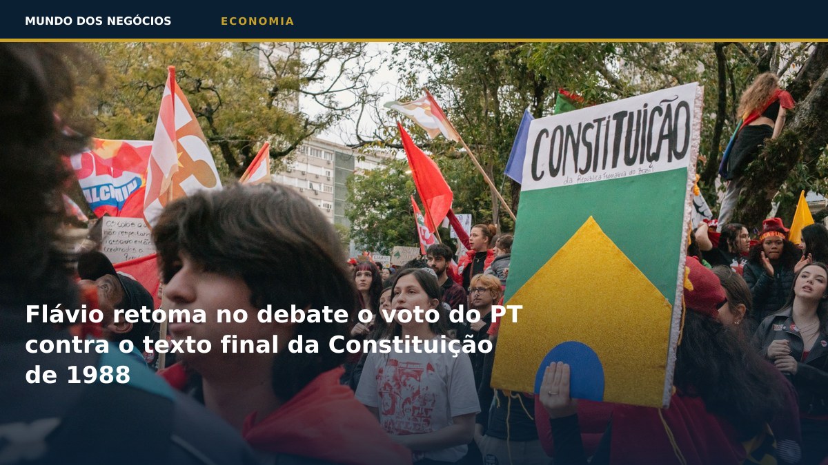 Flávio retoma no debate o voto do PT contra o texto final da Constituição de 1988
