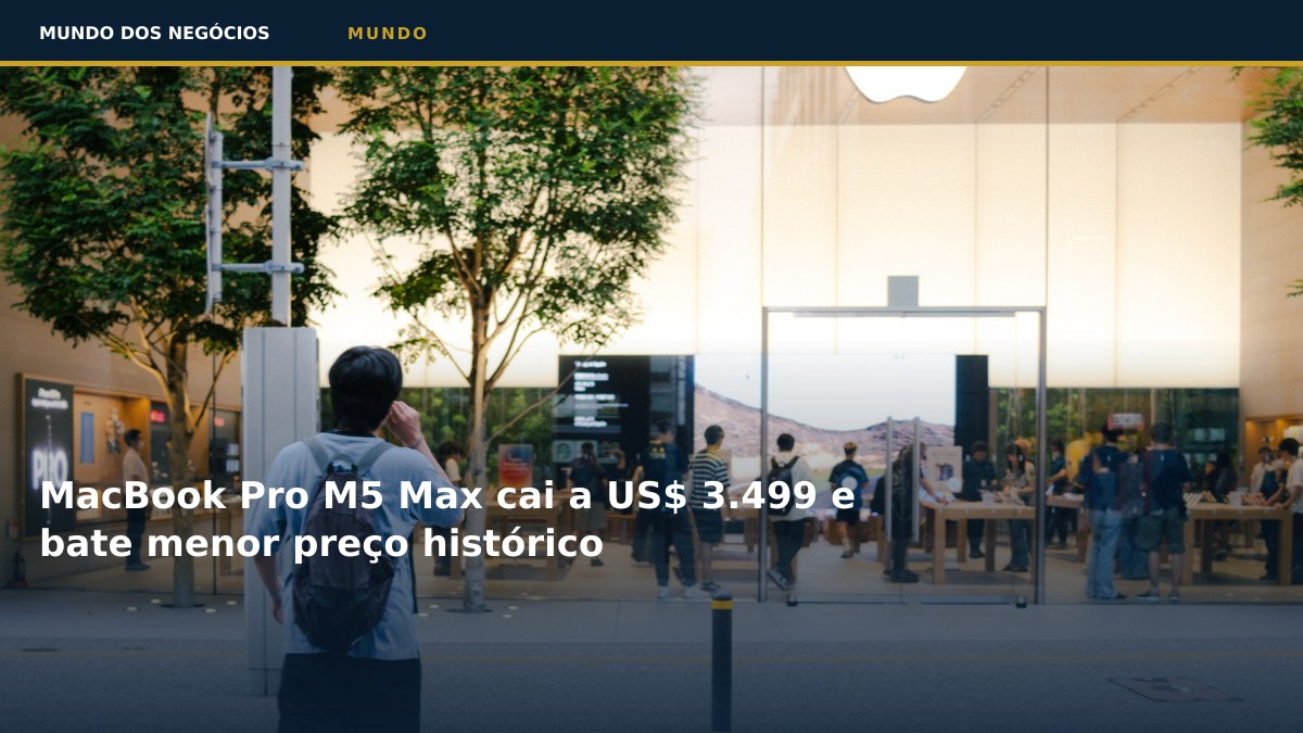 MacBook Pro M5 Max cai a US$ 3.499 e bate menor preço histórico