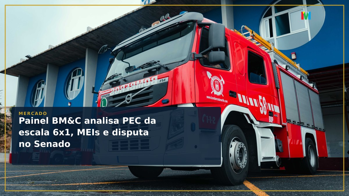 Painel BM&C analisa PEC da escala 6x1, MEIs e disputa no Senado