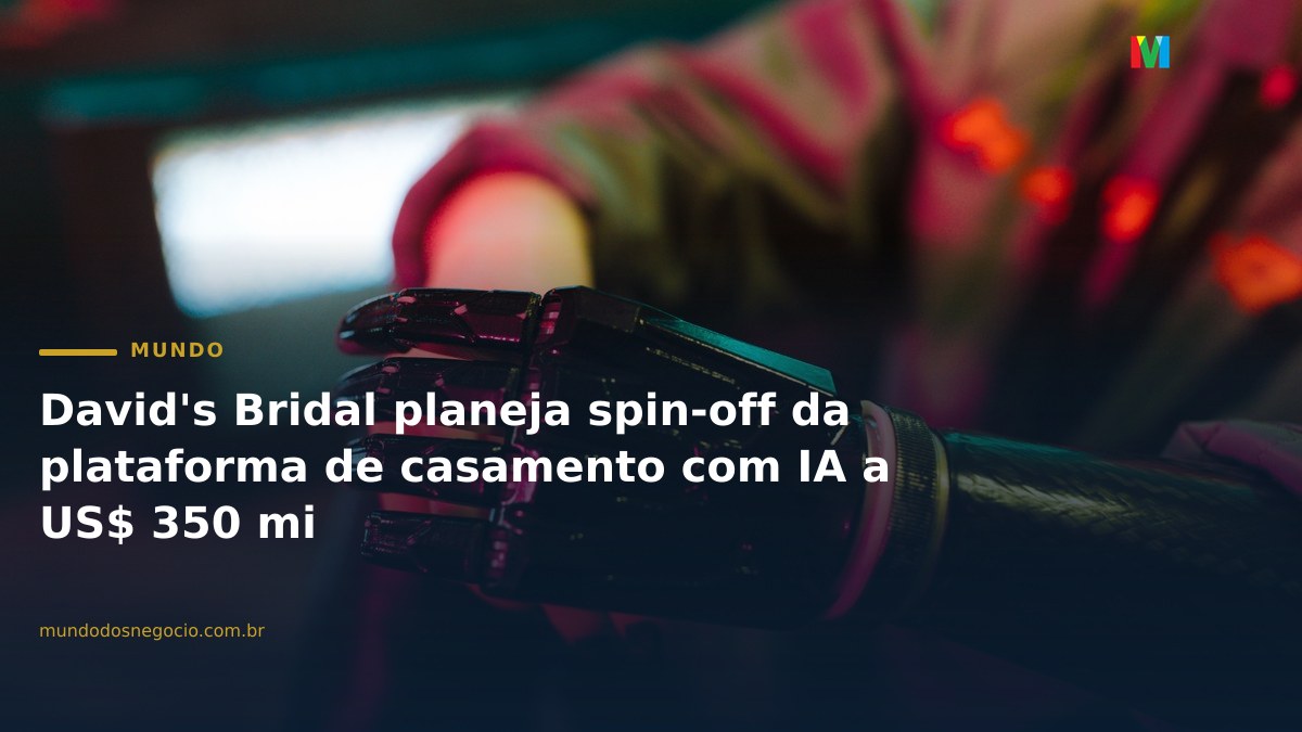 David's Bridal planeja spin-off da plataforma de casamento com IA a US$ 350 mi