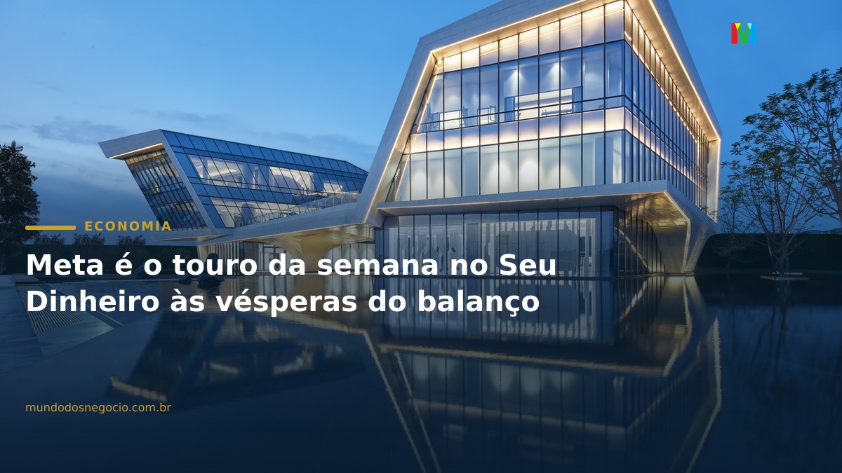 Meta é o touro da semana no Seu Dinheiro às vésperas do balanço