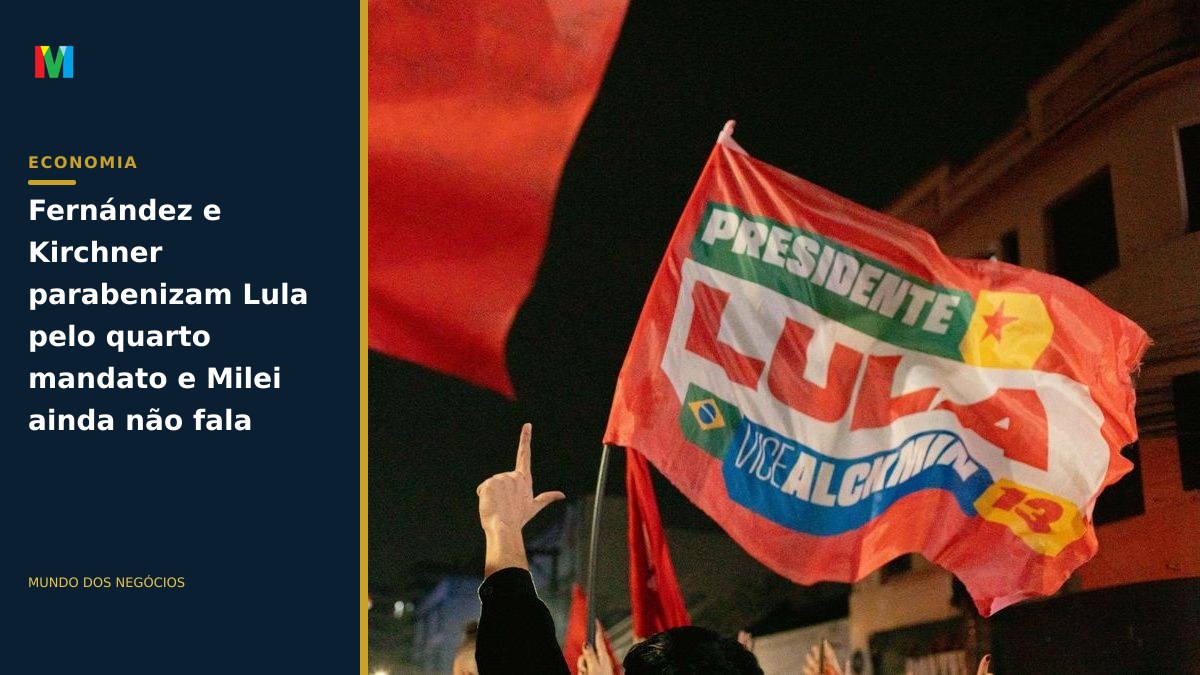 Fernández e Kirchner parabenizam Lula pelo quarto mandato e Milei ainda não fala