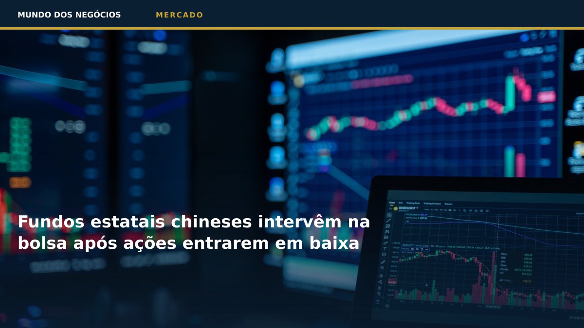 Fundos estatais chineses intervêm na bolsa após ações entrarem em baixa