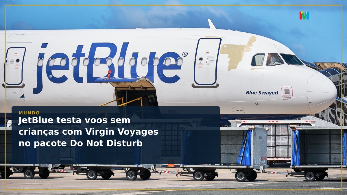 JetBlue testa voos sem crianças com Virgin Voyages no pacote Do Not Disturb