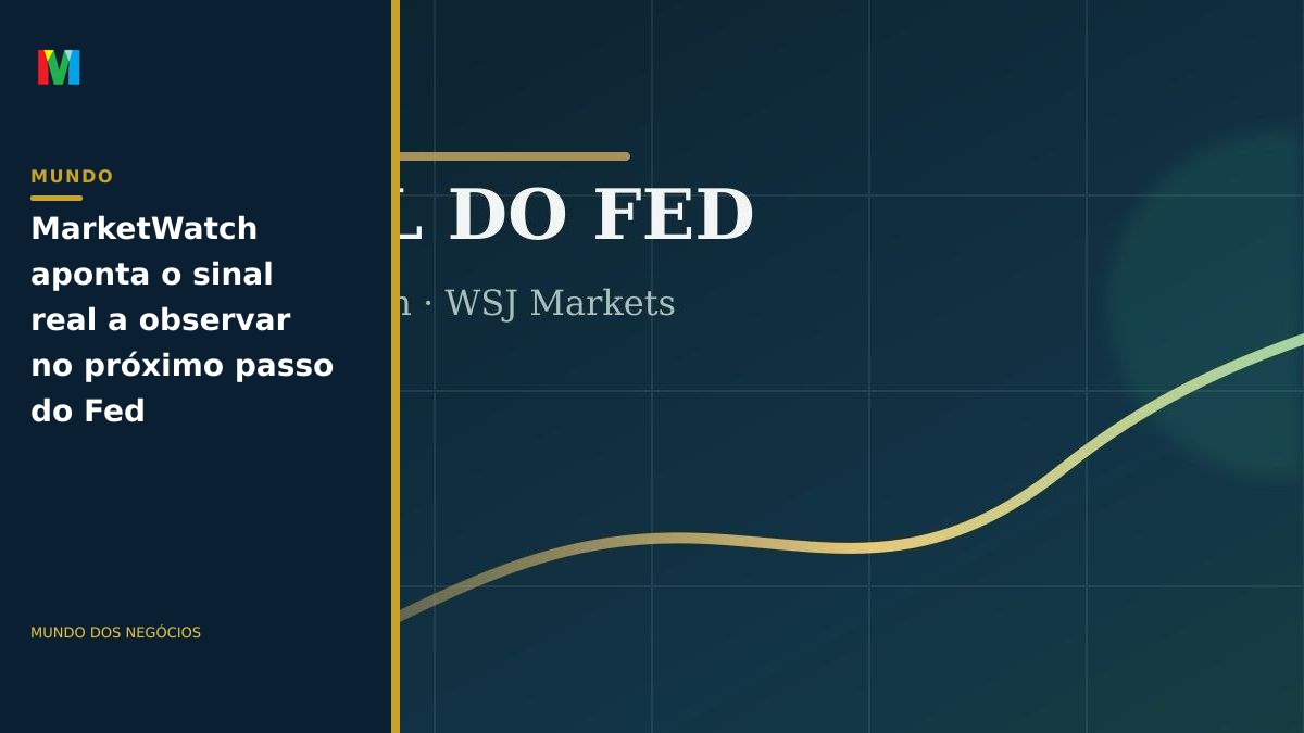 MarketWatch aponta o sinal real a observar no próximo passo do Fed