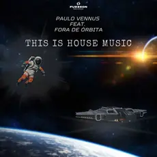 Paulo Vennus, Fora de Orbita - This Is House Music