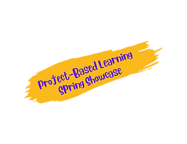 Project-Based Learning Spring Showcase.png