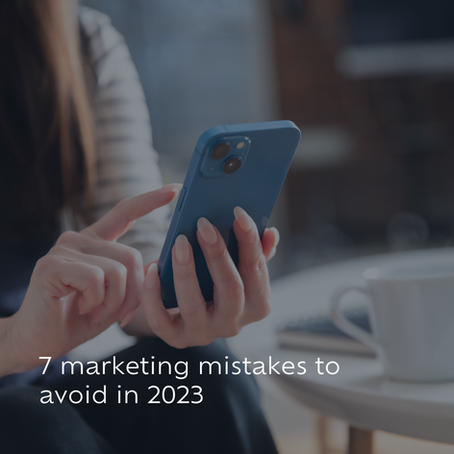 7 marketing mistakes to avoid in 2023