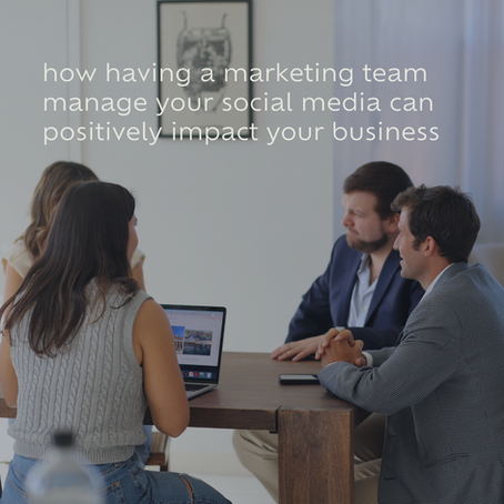 how having a marketing team manage your social media can positively impact your business
