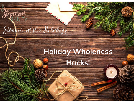 10 Holiday Wholeness Hacks: For the Bonus Mom's Soul