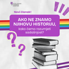 Ako ne znamo njihovu historiju, kako ćemo razumjeti sadašnjost?