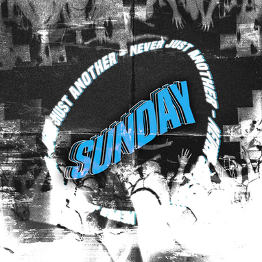 NEVER JUST ANOTHER SUNDAY.png