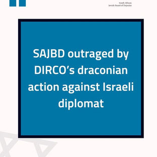 SAJBD outraged by DIRCO's draconian action against Israeli diplomat