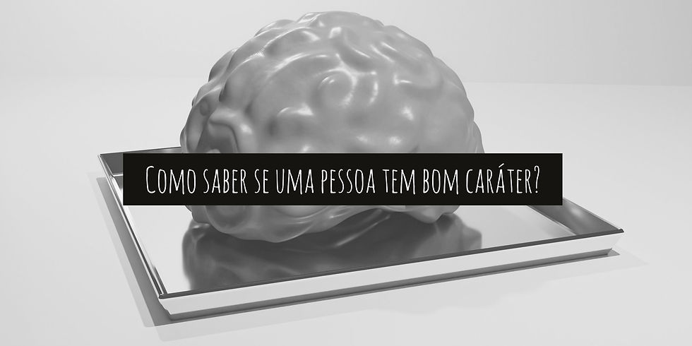Como saber se uma pessoa tem bom caráter?