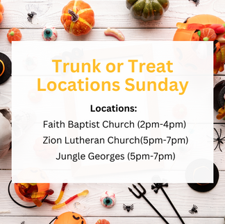 The last Trunk or Treat of the season is happening this Sunday so don’t miss it! Locations will be at Faith Baptist Church, Zion Lutheran Church, and Jungle Georges