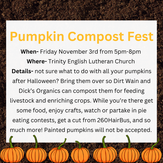 Now that Halloween is over take all your pumpkins to this compost fest! The pumpkins will be iced to feed the livestock and enrich crops for future growth! Also enjoy food, kids crafts, and more at this family friendly event 
