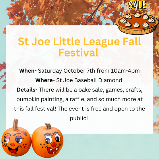 St Joe little league is throwing their annual fall festival so come out and enjoy pumpkin painting, food, a raffle, crafts, games, and more!